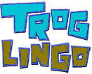 Trog Lingo